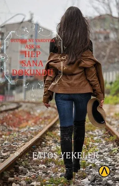 Ucunda Ne Vardıysa Aşk’ın Hep Sana Dokundu