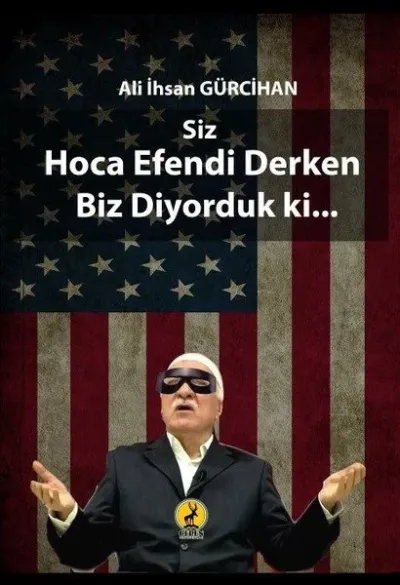 Siz Hoca Efendi Derken Biz Diyorduk ki