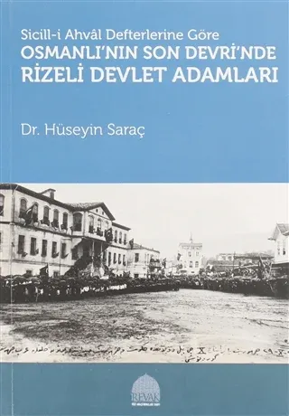 Sicill-i Ahval Defterlerine Göre Osmanlı'nın Son Devri'nde Rizeli Devlet Adamları