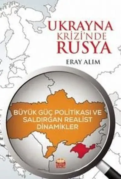 Ukrayna Krizinde Rusya: Büyük Güç Politikası ve Saldırgan Realist Dinamikler