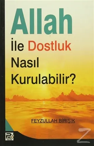 Allah ile Dostluk Nasıl Kurulabilir?