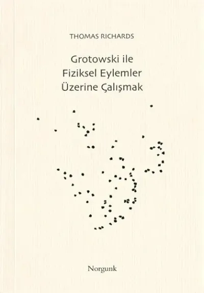 Grotowski ile Fiziksel Eylemler Üzerine Çalışmak