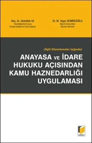 İlgili Düzenlemeler Işığında Anayasa ve İdare Hukuku Açısından Kamu Haznedarlığı Uygulaması