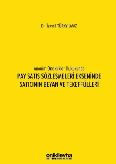Anonim Ortaklıklar Hukukunda Pay Satış Sözleşmeleri Ekseninde Satıcının Beyan ve Tekeffülleri (Ciltli)