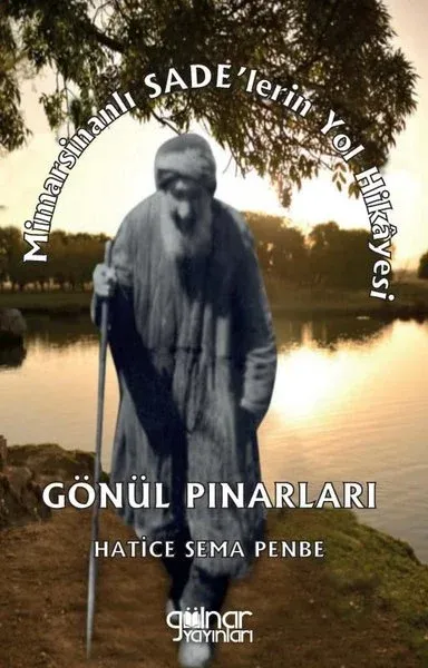 Mimarsinanlı Sade'lerin Yol Hikayesi - Gönül Pınarları