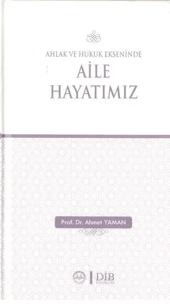 Ahlak ve Hukuk Ekseninde Aile Hayatımız