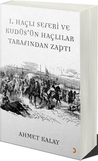 1. Haçlı Seferi ve Kudüs'ün Haçlılar Tarafından Zaptı