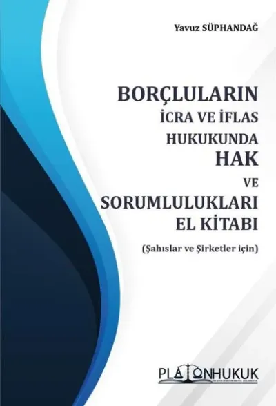 Borçluların İcra ve İflas Hukukunda Hak ve Sorumlulukları El Kitabı