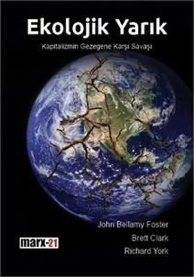 Ekolojik Yarık - Kapitalizmin Gezegene Karşı Savaşı Brett Clark