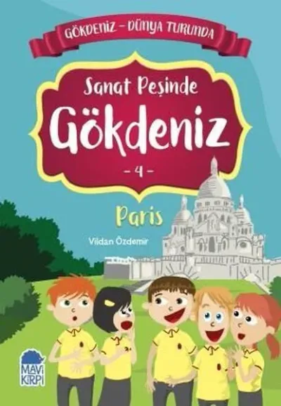 Sanat Peşinde Gökdeniz 4: Paris-Gökdeniz Dünya Turunda-2.Sınıf Okuma Kitabı