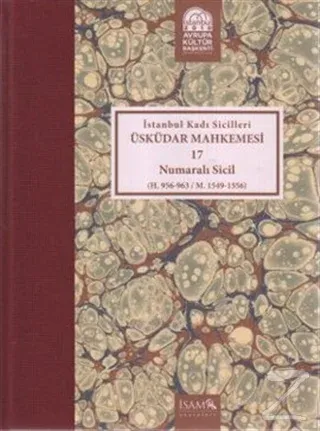 İstanbul Kadı Sicilleri - Üsküdar Mahkemesi 17 Numaralı Sicil (H. 956-963 / M. 1549-1556) (Ciltli)