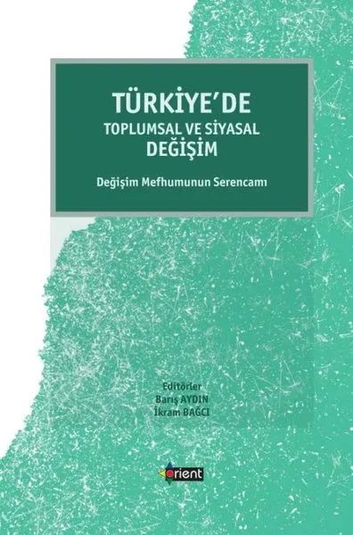 Türkiye'de Toplumsal ve Siyasal Değişim - Değişim Mefhumunun Serencamı