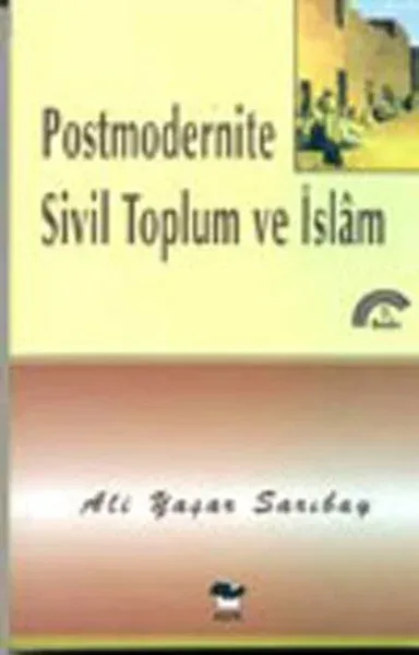 Postmodernite Sivil Toplum ve İslam Ali Yaşar Sarıbay