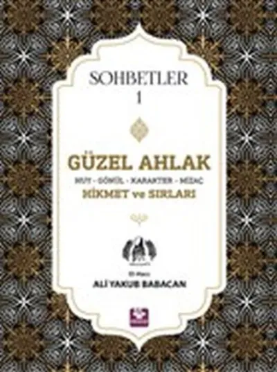 Güzel Ahlak Huy Gönül Karakter Mizaç Hikmet ve Sırları - Sohbetler 1
