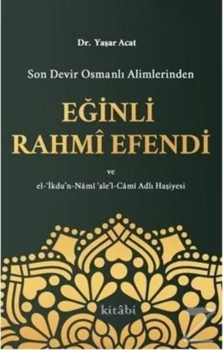 Son Devir Osmanlı Alimlerinden Eğinli Rahmi Efendi