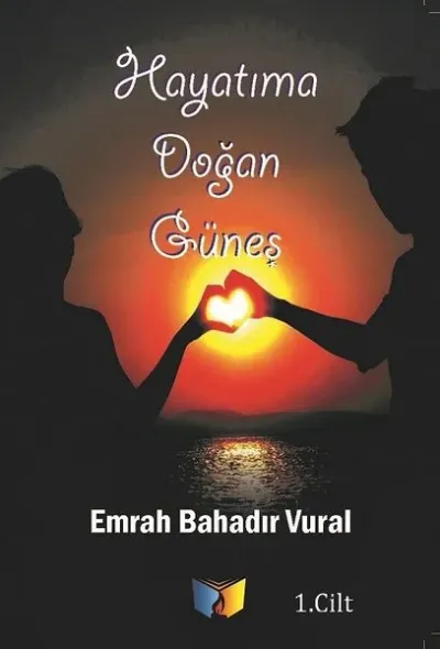 Hayatıma Doğan Güneş 1.Cilt