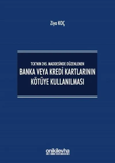 TCK’nın 245. Maddesinde Düzenlenen Banka veya Kredi Kartlarının Kötüye Kullanılması (Ciltli)