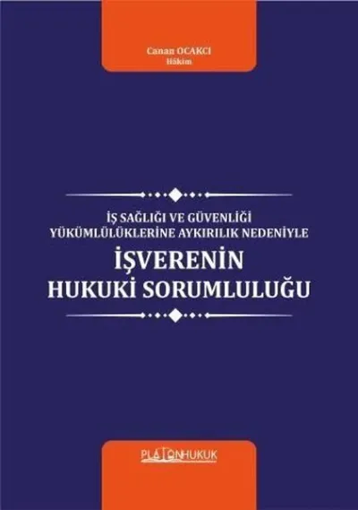 İş Sağlığı ve Güvenliği Yükümlülüklerine Aykırılık Nedeniyle İş verenin Hukuki Sorumluluğu