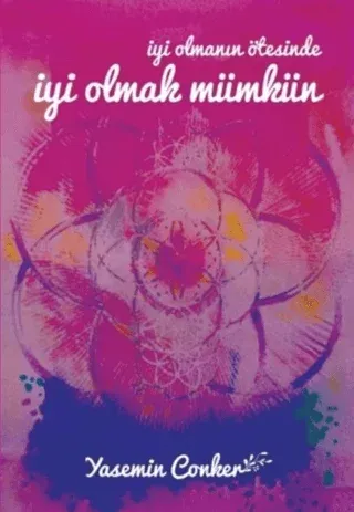 İyi Olmanın Ötesinde İyi Olmak Mümkün