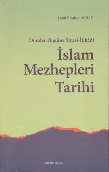 Dünden Bugüne Siyasi-İtikadi İslam Mezhepleri Tarihi