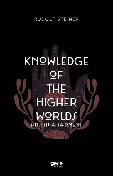 Knowledge of The Higher Worlds and its Attainment