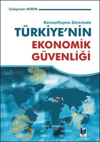 Küreselleşme Sürecinde Türkiye\'nin Ekonomik Güvenliği Süleyman Aydın