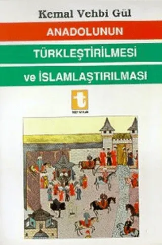 Anadolunun Türkleştirilmesi ve İslamlaştırılması