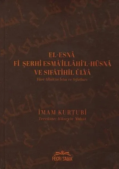 El-Esna Fi Şerhi Esma'illahil Hüsna ve Sıfatihil Ulya - Yüce Allah'ın İsim ve Sıfatları