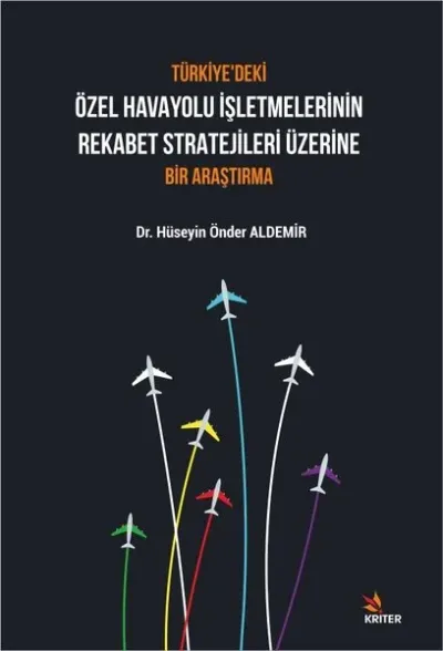 Türkiye’deki Özel Havayolu İşletmelerinin Rekabet Stratejileri Üzerine Bir Araştırma