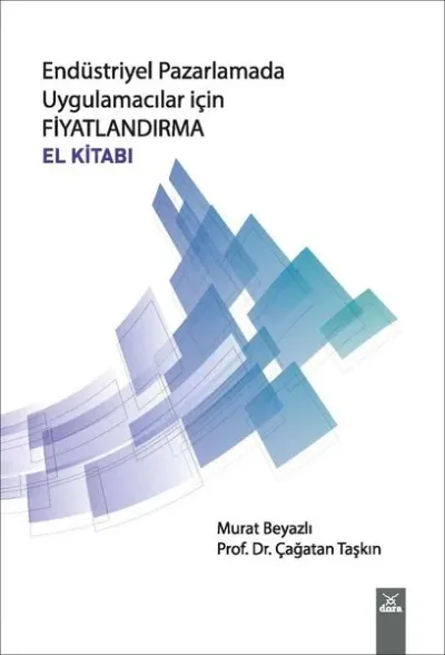 Endüstriyel Pazarlamada Uygulamacılar İçin Fiyatlandırma El Kitabı