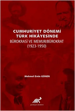Cumhuriyet Dönemi Türk Hikayesinde Bürokrasi ve Memur/Bürokrat (1923-1950)
