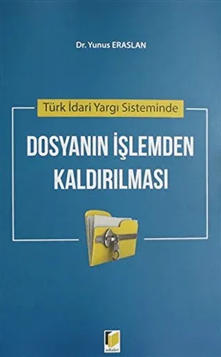 Türk İdari Yargı Sisteminde Dosyanın İşlemden Kaldırılması