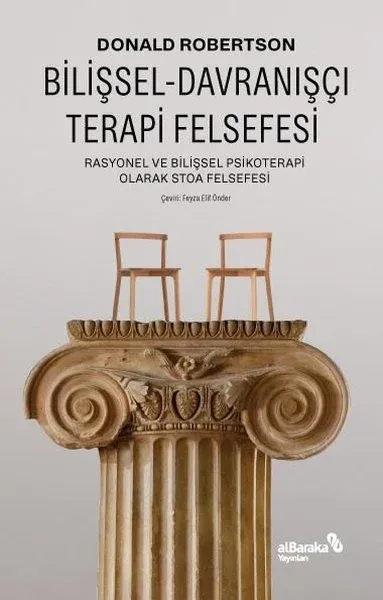 Bilişsel Davranışçı Terapi Felsefesi - Rasyonel ve Bilişsel Psikoterapi Olarak Stoa Felsefesi
