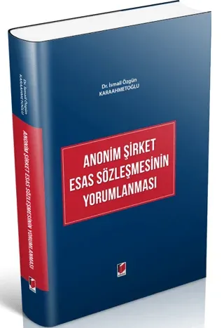 Anonim Şirket Esas Sözleşmesinin Yorumlanması (Ciltli)