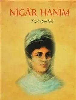 Nigar Hanım - Toplu Şiirleri