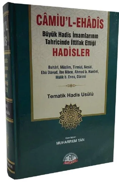 Camiu'l-Ehadis - Büyük Hadis İmamlarının Tahrcinde İttifak Ettiği Hadisler (Ciltli)