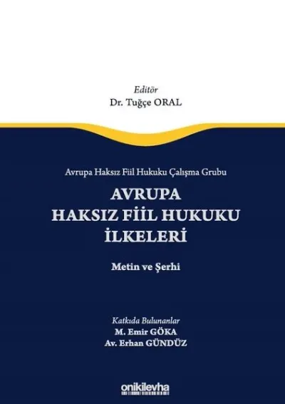 Avrupa Haksız Fiil Hukuku Çalışma Grubu Avrupa Haksız Fiil Hukukunun İlkeleri - Metin ve Şerhi (Ciltli)