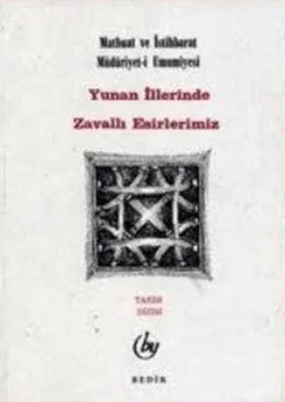 Yunan İllerinde Zavallı Esirlerimiz