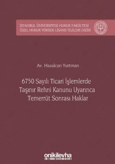 6750 Sayılı Ticari İşlemlerde Taşınır Rehni Kanunu Uyarınca Temerrüt Sonrası Haklar (Ciltli)
