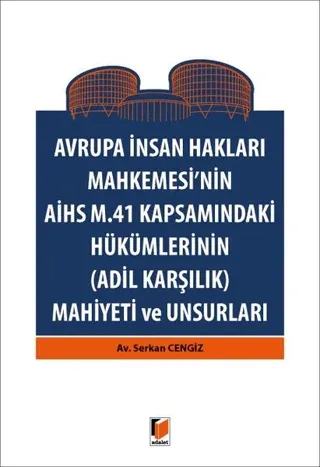 Avrupa İnsan Hakları Mahkemesinin AİHS M. 41 Kapsamındaki Hükümlerinin (Adil Karşılık) Mahiyeti ve Unsurları