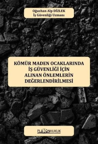 Kömür Maden Ocaklarında İş Güvenliği İçin Alınan Önlemlerin Değerlendirilmesi