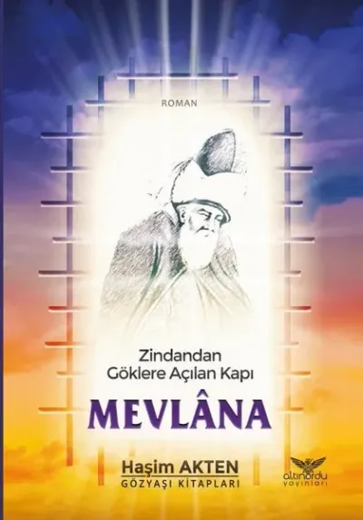 Zindandan Göklere Açılan Kapı Mevlana Haşim Akten