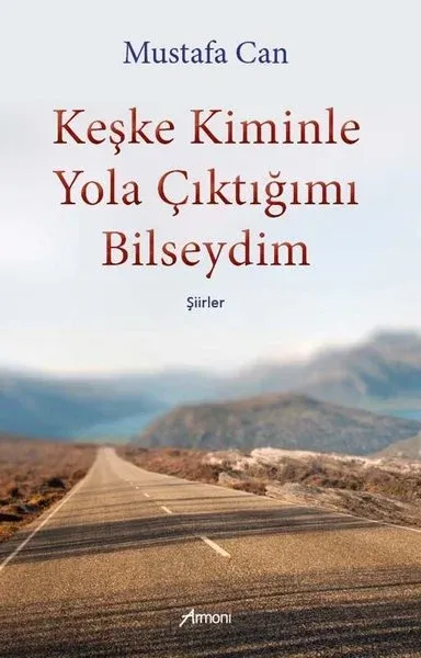 Keşke Kiminle Yola Çıktığımı Bilseydim-Şiirler