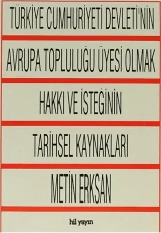 Türkiye Cumhuriyeti Devleti'nin Avrupa Topluluğu Üyesi Olmak Hakkı ve İsteğinin Tarihsel Kaynakları