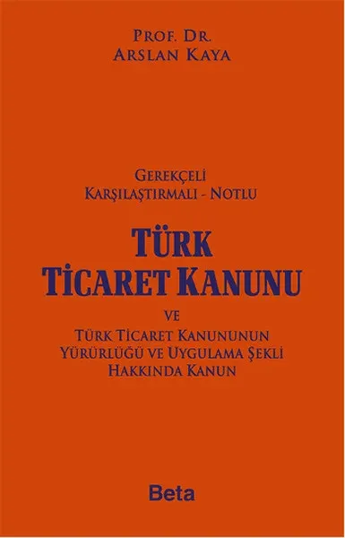 Gerekçeli Karşılaştırmalı Notlu Türk Ticaret Kanunu (Ciltli)