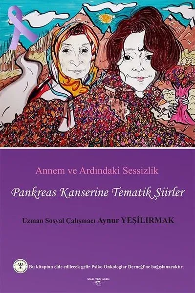 Annem ve Ardındaki Sessizlik - Pankreas Kanserine Tematik Şiirler