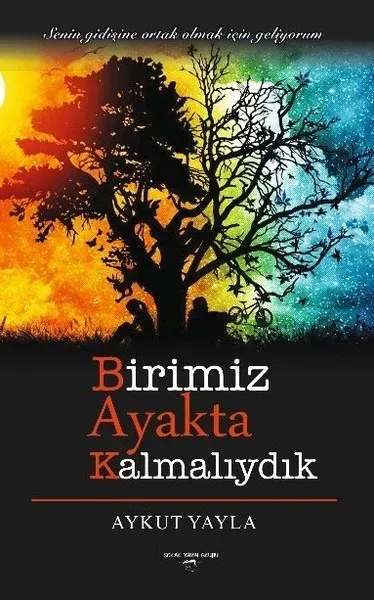 Birimiz Ayakta Kalmalıydık