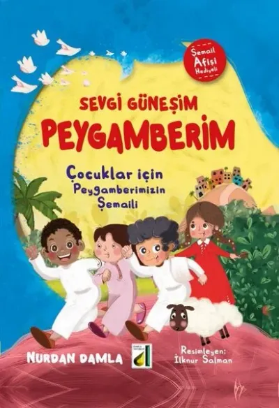 Sevgi Güneşim Peygamberim - Çocuklar İçin Peygamberimizin Şemaili (Ciltli)