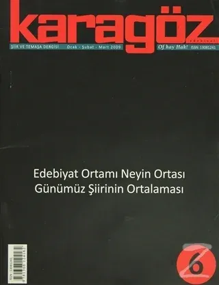 Karagöz Şiir ve Temaşa Dergisi Sayı: 6 2012 - Ocak/Şubat/Mart