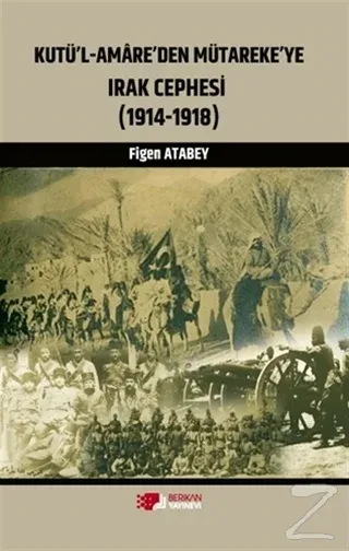 Kutü'l-Amare'den Mütareke'ye Irak Cephesi